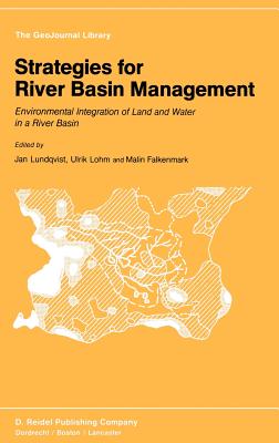Strategies for River Basin Management: Environmental Integration of Land and Water in a River Basin (GeoJournal Library, 6)