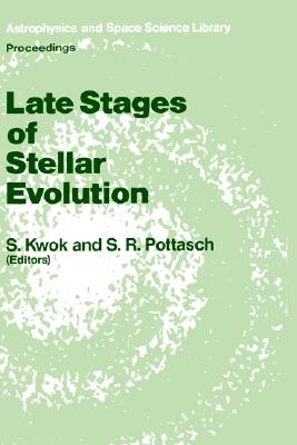 Late Stages of Stellar Evolution: Proceedings of the Workshop Held in Calgary, Canada, from 2-5 June, 1986 (1987)