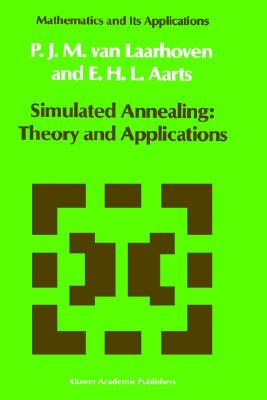 Image for Simulated Annealing: Theory and Applications (Mathematics and Its Applications, 37) Simulated Annealing: Theory and Applications (Mathematics and Its Applications, 37)