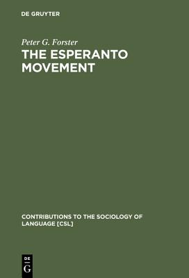 The Esperanto Movement (Contributions to the Sociology of Language [CSL], 32)