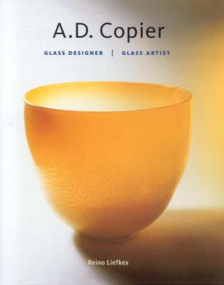 Image for A. D. Copier: Glass Designer/ Glass Artist A. D. Copier: Glass Designer/ Glass Artist