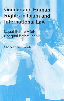 Gender and Human Rights in Islam and International Law: Equal before Allah, Unequal before Man