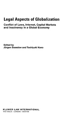 Legal Aspects of Globalisation:Conflicts of Laws, Internet, Capital Markets and Insolvency in a Global Economy