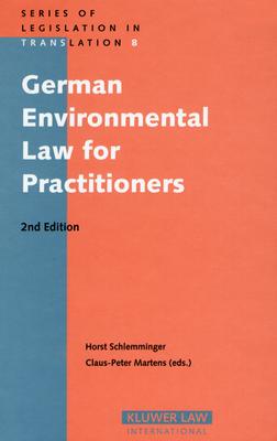 German Environmental Law For Practitioners (SERIES OF LEGISLATION IN TRANSLATION, 8)