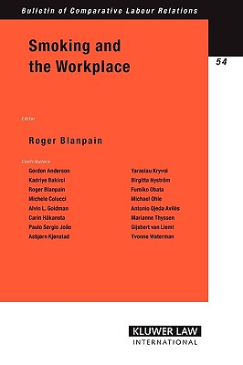 Smoking And The Workplace (Bulletin of Comparative Labour Relations Series Set)