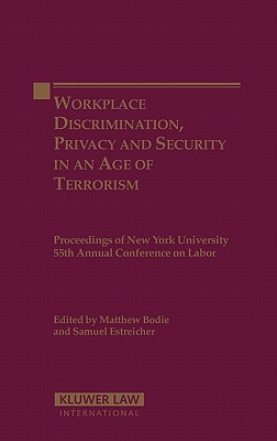 Workplace Discrimination, Privacy and Security in an Age of Terrorism (PROCEEDINGS OF THE NEW YORK UNIVERSITY ANNUAL CONFERENCE ON LABOR)