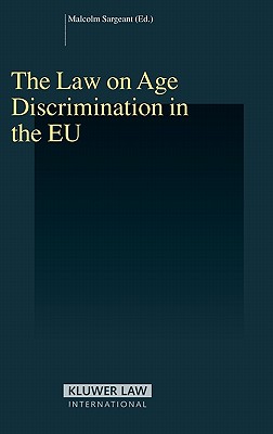 The Law On Age Discrimination In The E.U. (Studies in Employment and Social Policy)