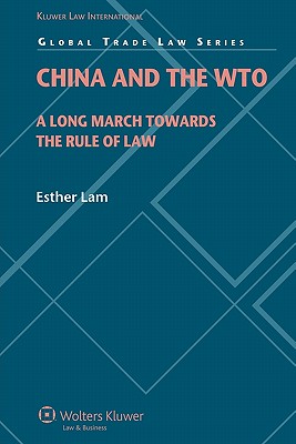 China and the World Trade Organization: A Long March Towards the Rule of Law (Global Trade Law Series)