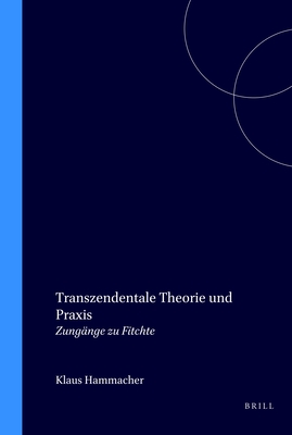 Transzendentale Theorie Und Praxis (Fichte-studien, Supplementa) (German Edition)