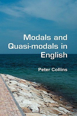 Modals and Quasi-modals in English (Language and Computers: Studies in Practical Linguistics, 67)
