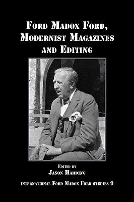 Ford Madox Ford, Modernist Magazines and Editing (International Ford Madox Ford Studies, 9)