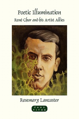 Poetic Illumination: Ren Char and His Artist Allies (Faux Titre, 357)