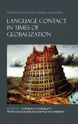 Language Contact in Times of Globalization (Studies in Slavic and General Linguistics, 38)