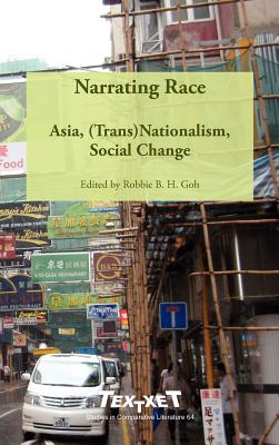 Narrating Race: Asia, Trans Nationalism, Social Change (64) (Textxet. Studies in Comparative Literature)