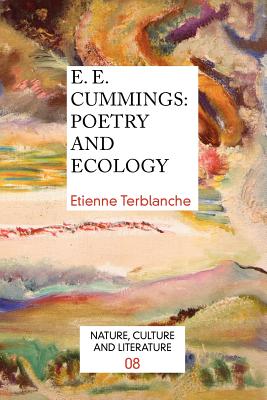E. E. Cummings: Poetry and Ecology (Nature, Culture and Literature, 8)