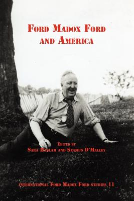 Ford Madox Ford and America (International Ford Madox Ford Studies, 11)