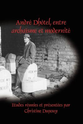 Andr Dhtel, Entre Archasme Et Modernit (Faux Titre, 380) (French Edition)