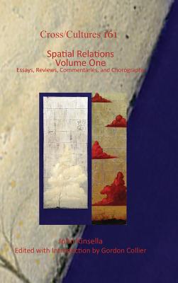 Spatial Relations: Essays, Reviews, Commentaries, and Chorography (1) (Cross/Cultures - Readings in the Post/Colonial Literatures in English, 161)