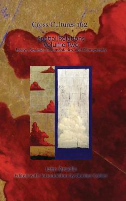 Spatial Relations: Essays, Reviews, Commentaries, and Chorography (2) (Cross/Cultures - Readings in Post/Colonial Literatures and Cultures in English, 162)