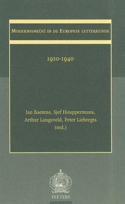 Modernisme(n) in de Europese letterkunde 1910-1940 [Paperback] Baetens, J and Houppermans, S