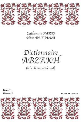 Image for Dictionnaire abzakh (tcherkesse occidental). Tome I: Volume 1 et Volume 2 (Societe d'Etudes Linguistiques et Anthropologiques de France) Batouka, N and Paris, C