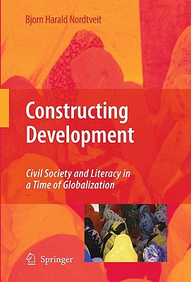 Constructing Development: Civil Society and Literacy in a Time of Globalization