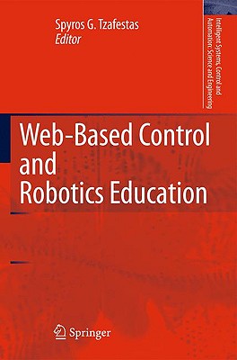 Web-Based Control and Robotics Education (Intelligent Systems, Control and Automation: Science and Engineering, 38)