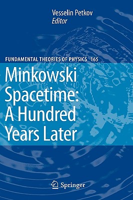 Minkowski Spacetime: A Hundred Years Later (Fundamental Theories of Physics, 165)