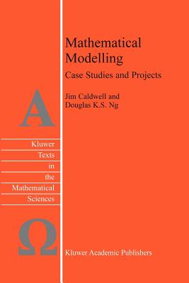 Mathematical Modelling: Case Studies and Projects (Texts in the Mathematical Sciences)