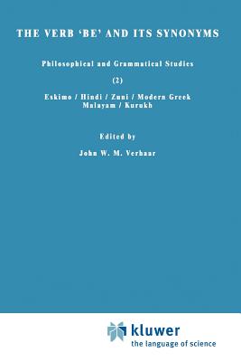 The Verb Be' and its Synonyms - Part I: Philosophical and Grammatical Studies Part I: Classical Chinese/Athapaskan/Mundari (Foundations of Language Supplementary Series)
