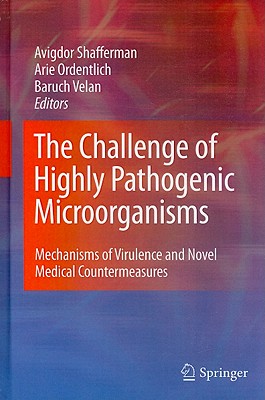 The Challenge of Highly Pathogenic Microorganisms: Mechanisms of Virulence and Novel Medical Countermeasures