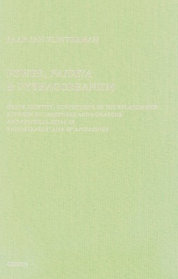 POWER, PAIDEIA & PYTHAGOREANISM Greek Identity, Conceptions of the Relationship between Philosophers and Monarchs and Political Ideas in Philostratus Life of Apollonius