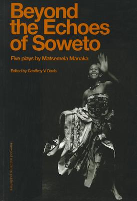 Beyound The Echoes Of Soweto (Contemporary Theatre Studies (Paperback))