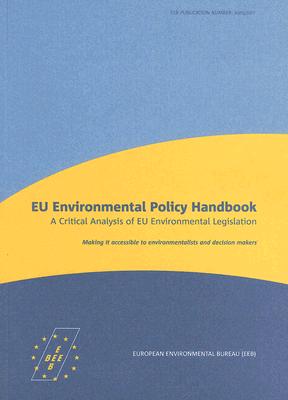 Image for EU Environmental Policy Handbook: A Critical Analysis of EU Environmental Legislation