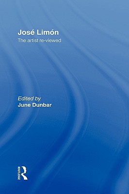 Jose Limon: An Artist Re-viewed (Choreography and Dance Studies Series)