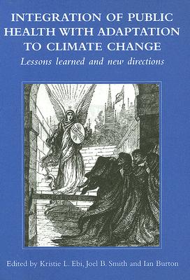 Integration of Public Health with Adaptation to Climate Change : Lessons Learned and New Directions