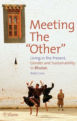 Meeting the Other: Living in the Present, Gender and Sustainability in Bhutan