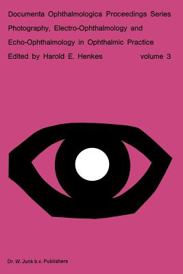 Photography, Electro-Ophthalmology and Echo-Ophthalmology in Ophthalmic Practice (Documenta Ophthalmologica Proceedings Series, 3)