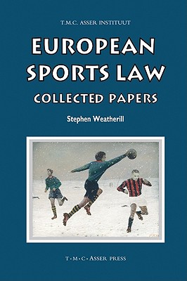 European Sports Law: Collected Papers (ASSER International Sports Law Series)