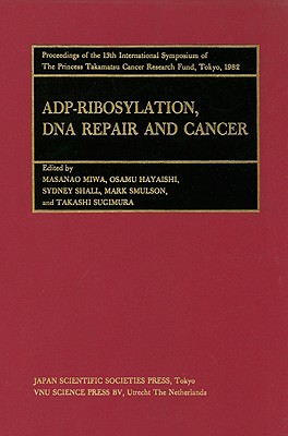 Proceedings of the 13th International Symposium of the Princess Takamatsu Cancer Research Fund: ADP-Ribosylation, DNA Repair and Cancer