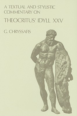 Textual and Stylistic Commentary on Theocritus Idyll Xxv (London Studies in Classical Philology Series, 1)