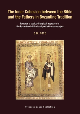 The Inner Cohesion between the Bible and the Fathers in Byzantine Tradition: towards a codico-liturgical approach to the Byzantine biblical and patristic manuscripts