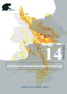 Case Studies in Archaeological Predictive Modeling (Archaeological Studies Leiden University Press)