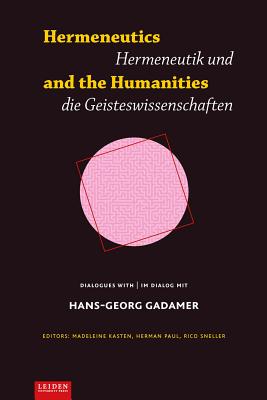 Hermeneutics and the Humanities: Dialogues with Hans-Georg Gadamer