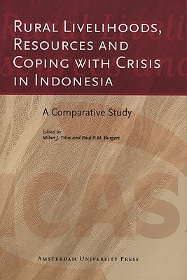 Rural Livelihoods, Resources and Coping with Crisis in Indonesia: A Comparative Study (Icas Publication Series)