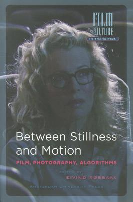 Image for Between Stillness and Motion: Film, Photography, Algorithms (Film Culture in Transition)