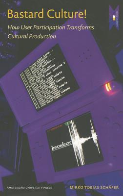 Bastard Culture! How User Participation Transforms Cultural Production (MediaMatters)