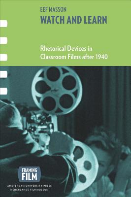 Watch and Learn: Rhetorical Devices in Classroom Films after 1940 (Framing Film) Image for Watch and Learn: Rhetorical Devices in Classroom Films after 1940 (Framing Film)