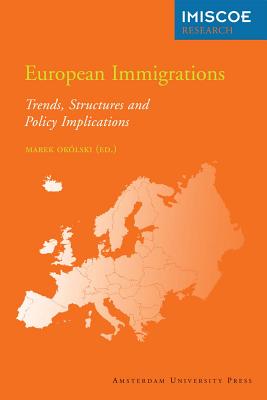 European Immigrations: Trends, Structures and Policy Implications (IMISCOE Research)