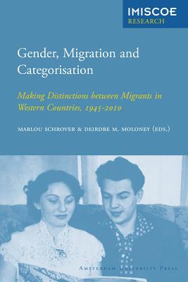 Image for Gender, Migration and Categorisation: Making Distinctions between Migrants in Western Countries, 1945-2010 (IMISCOE Research)